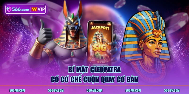 Bí Mật Cleopatra có cơ chế cuộn quay cơ bản