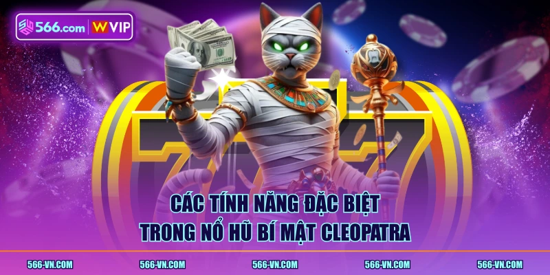 Các tính năng đặc biệt trong nổ hũ Bí Mật Cleopatra