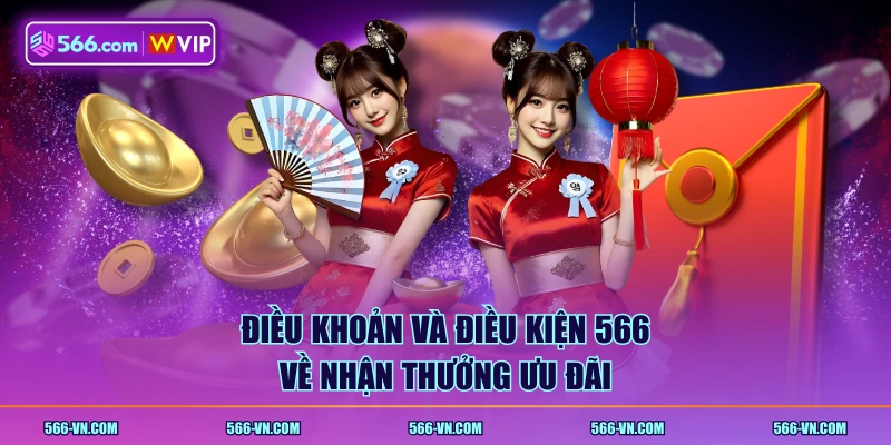 Điều khoản và điều kiện 566 về nhận thưởng ưu đãi