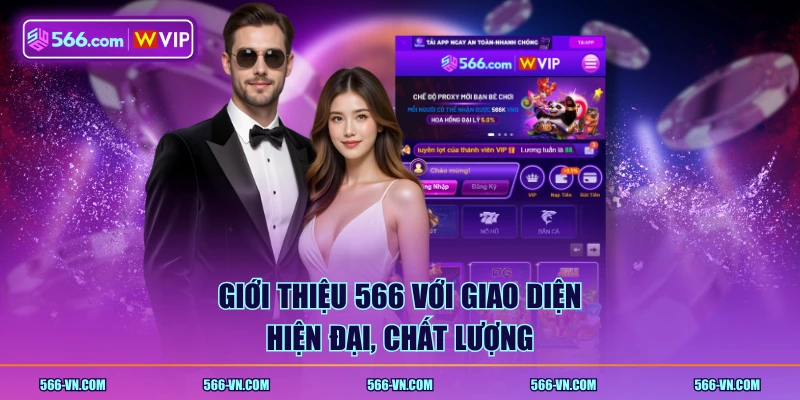 Giới thiệu 566 với giao diện hiện đại, chất lượng