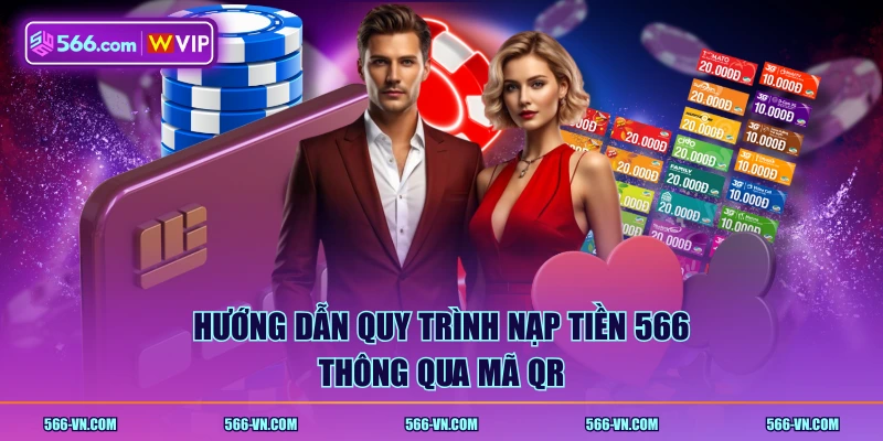 Hướng dẫn quy trình nạp tiền 566 thông qua mã QR