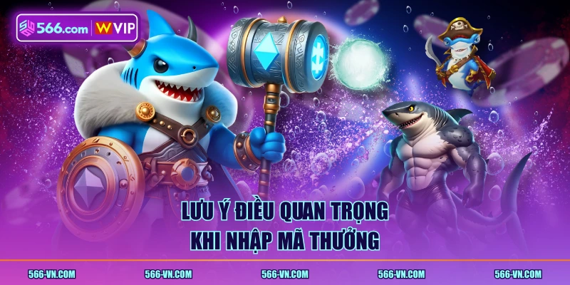 Lưu ý điều quan trọng khi nhập mã thưởng