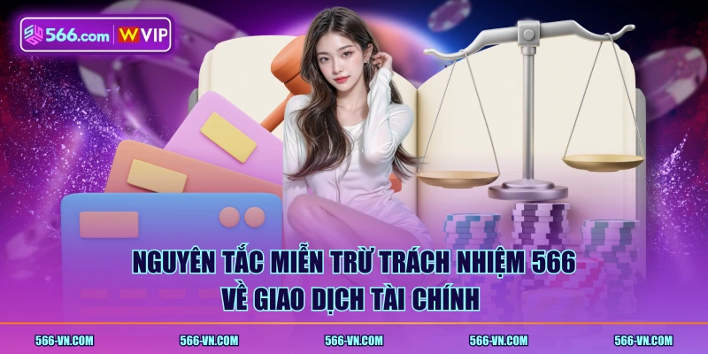 Nguyên tắc miễn trừ trách nhiệm 566 về giao dịch tài chính 
