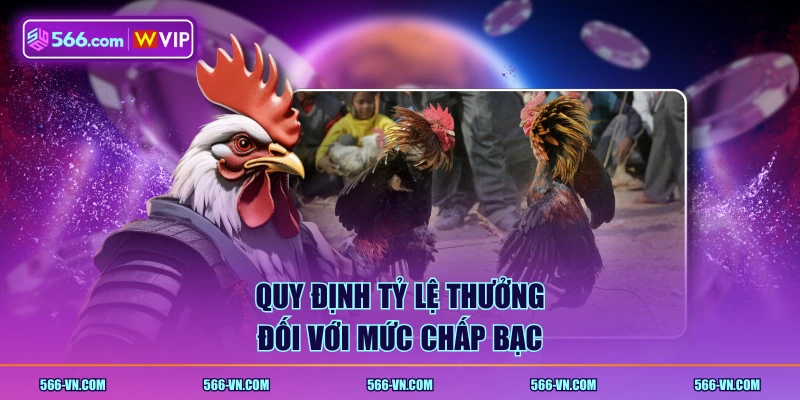 Quy định tỷ lệ thưởng đối với mức chấp bạc