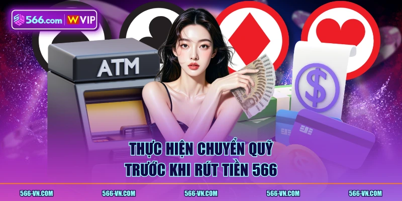 Thực hiện chuyển quỹ trước khi rút tiền 566