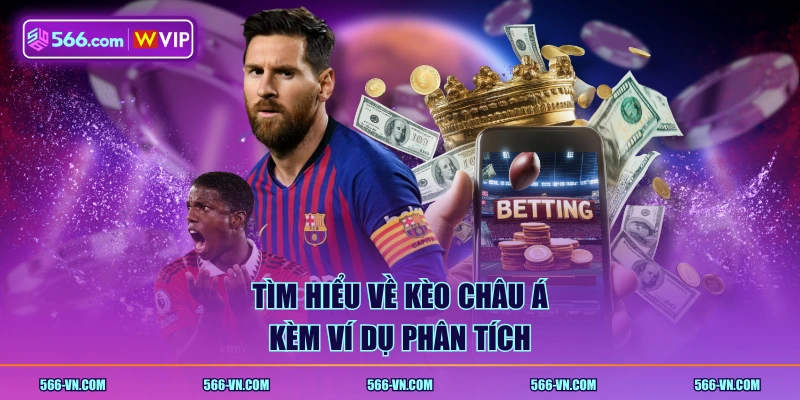 Tìm hiểu về kèo châu Á kèm ví dụ phân tích